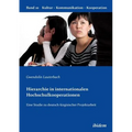 Hierarchie in internationalen Hochschulkooperationen. Eine Studie zu deutsch-kirgisischer Projektarbeit
