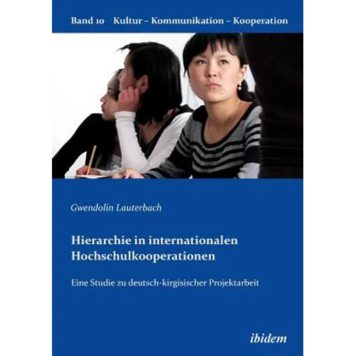 Hierarchie in internationalen Hochschulkooperationen. Eine Studie zu deutsch-kirgisischer Projektarbeit