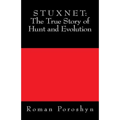 Stuxnet: The True Story of Hunt and Evolution