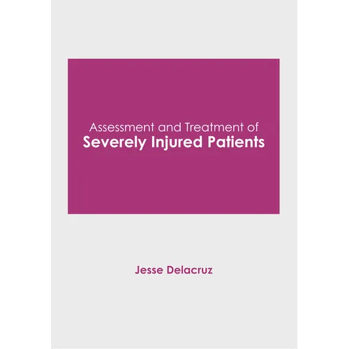 Assessment and Treatment of Severely Injured Patients