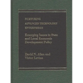 Nurturing Advanced Technology Enterprises: Emerging Issues in State and Local Economic Development Policy