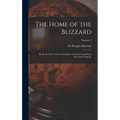 The Home of the Blizzard; Being the Story of the Australasian Antarctic Expedition, 1911-1914 Volume; Volume 2