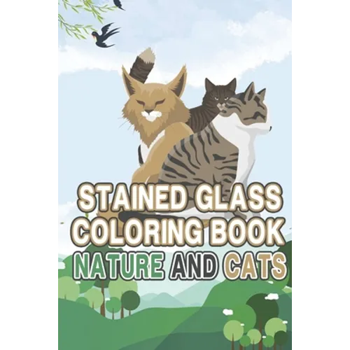 Stained glass Coloring book: Nature and Cats: Beautiful Stained Glass coloring book for all ages