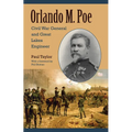 Orlando M. Poe: Civil War General and Great Lakes Engineer