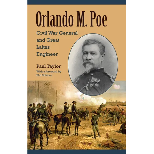 Orlando M. Poe: Civil War General and Great Lakes Engineer