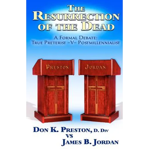 The Jordan - Preston Debate: Postmillennialist -V- True Preterist