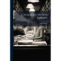 Catalogue Of Otis Library