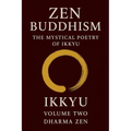 Zen Buddhism: The Mystical Poetry of Ikkyu, Vol 2