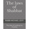 The laws of Shabbat: The laws of cooking on shabbat