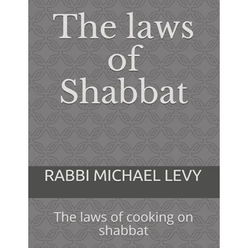 The laws of Shabbat: The laws of cooking on shabbat