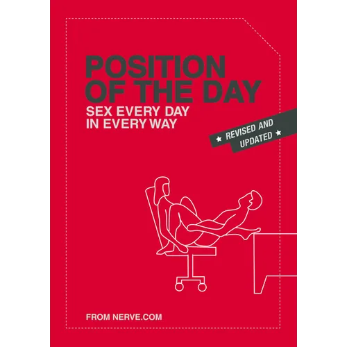 Position of the Day Revised and Updated: Sex Every Day in Every Way