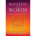 Manifest Your Worth: Learning Happiness & Loving Yourself