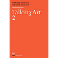 Talking Art 2: Interviews with Artists Since 2007