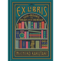 Ex Libris: 100+ Books to Read and Reread