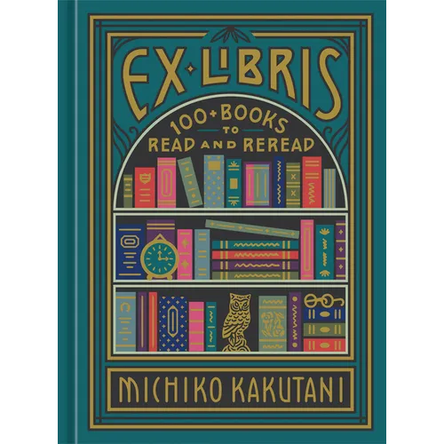 Ex Libris: 100+ Books to Read and Reread