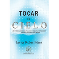Tocar el Cielo.: 33 Revelaciones para vivir con Paz Interior y despertar espiritualmente.