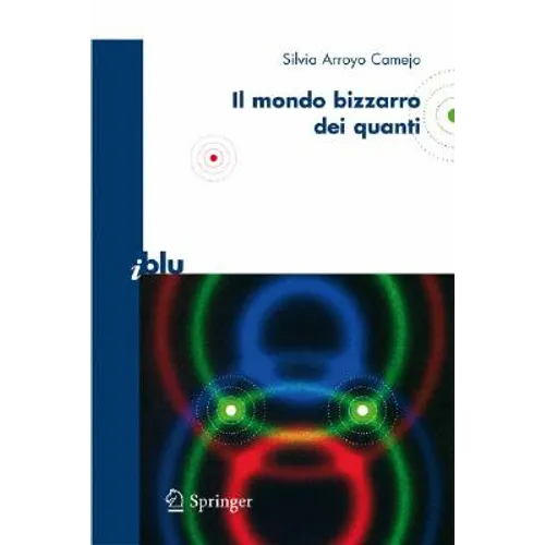 Il Bizzarro Mondo Dei Quanti
