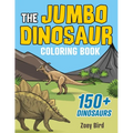 The JUMBO Dinosaur Coloring Book: A BIG and Fun Activity for Kids