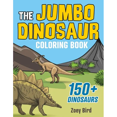 The JUMBO Dinosaur Coloring Book: A BIG and Fun Activity for Kids