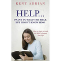 Help...I Want to Read the Bible But I Don't Know How