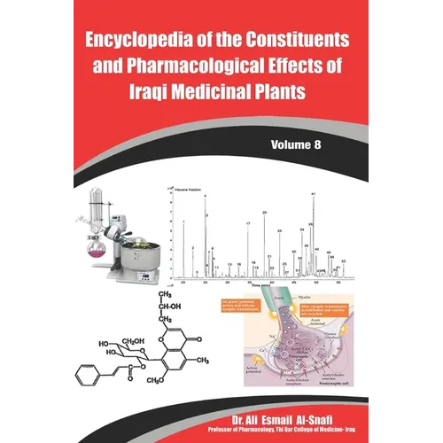 Encyclopedia of the Constituents and Pharmacological Effects of Iraqi Medicinal Plants Volume - 8