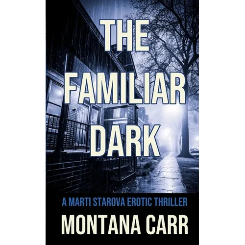 The Familiar Dark: A Marti Starova Erotic Thriller Book 5