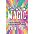 Untapped Magic: Manifestation Methods for Living a Limitless Life