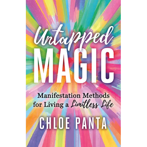Untapped Magic: Manifestation Methods for Living a Limitless Life