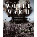 Defining Battles of World War II: The Key Conflicts and Operations from History's Bloodiest War
