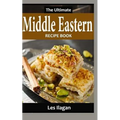 The Ultimate Middle Eastern Recipe Book