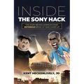 Inside the Sony Hack: The Story Behind America's Most Notorious Brink-of-War Cover-up