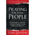 Praying for Your People: A Pastor's Guide Every Christian Should Read