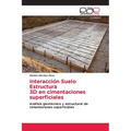 Interacción Suelo Estructura 3D en cimentaciones superficiales