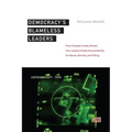 Democracyas Blameless Leaders: From Dresden to Abu Ghraib, How Leaders Evade Accountability for Abuse, Atrocity, and Killing
