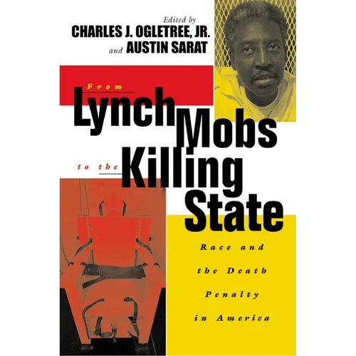 From Lynch Mobs to the Killing State: Race and the Death Penalty in America