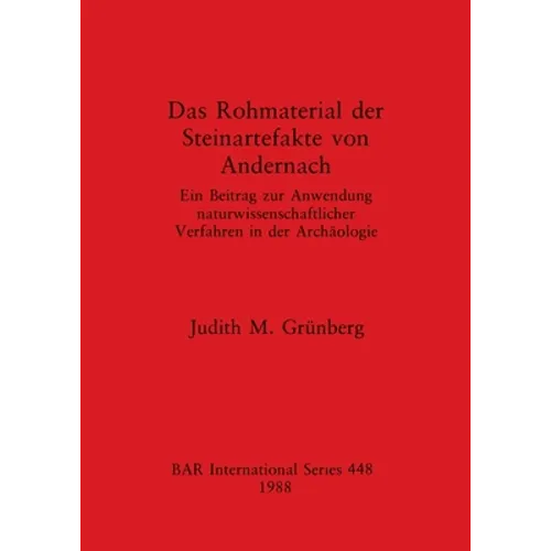 Das Rohmaterial der Steinartefakte von Andernach: Ein Beitrag zur Anwendung naturwissenschaftlicher Verfahren in der Archäologie