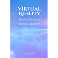 Virtual Reality: The New Frontier of Human Experience