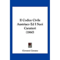 Il Codice Civile Austriaco Ed I Suoi Caratteri (1860)