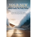 Your New Beginning: A Hope-Filled Guide to Living Out Your Purpose and Reaching Your Promised Land