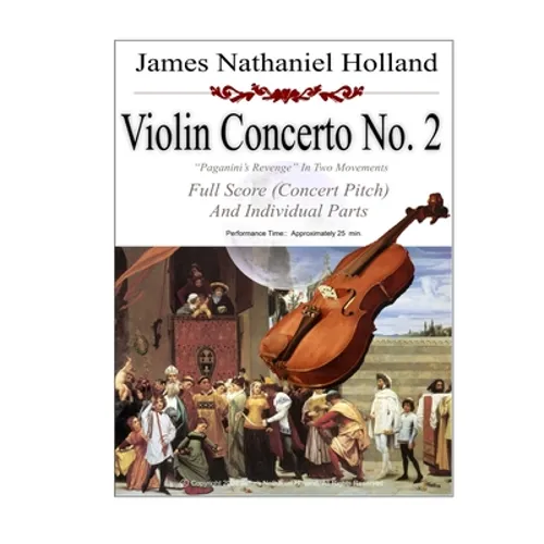 Violin Concerto No. 2 Paganini's Revenge in Two Movements: Full Score (Concert Pitch) and Individual Parts