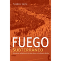 Fuego Subterráneo: Historia del Radicalismo de la Clase Obrera En Los Estados Unidos