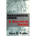 Narcissistic Abuse: A Survival Guide