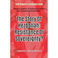 The Story Of Hezbollah: Resistance Or Sovereignty?