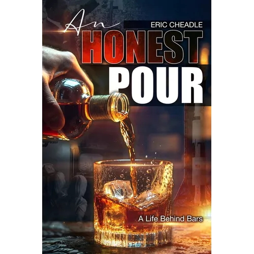 An Honest Pour: A Life Behind Bars