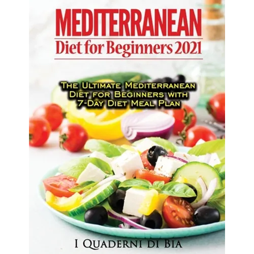 Mediterranean Diet For Beginners: Top Health And Delicious Mediterranean Diet Recipes To Lose Weight, Get Lean, And Feel Amazing
