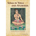 Soma in Yoga and Ayurveda: The Power of Rejuvenation and Immortality