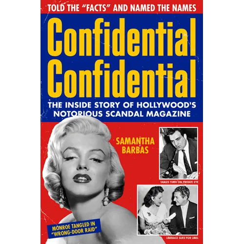 Confidential Confidential: The Inside Story of Hollywood's Notorious Scandal Magazine