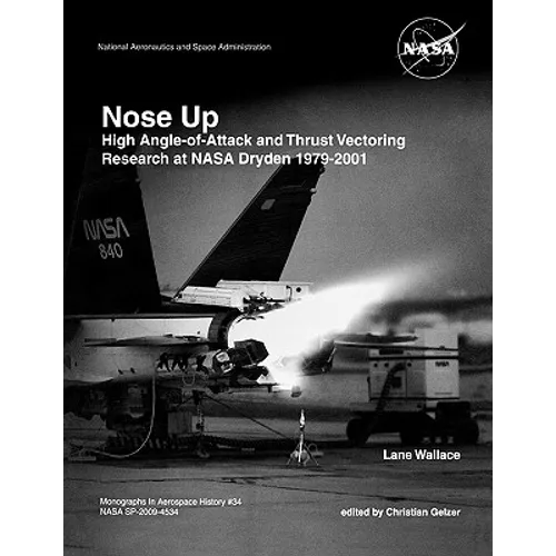 Nose Up: High Angle-of-Attack and Thrust Vectoring Research at NASA Dryden 1979-2001. Monograph in Aerospace History, No. 34, 2009. (NASA SP-2009-453)