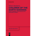Children of the Earth Goddess: Society, Marriage and Sacrifice in the Highlands of Odisha
