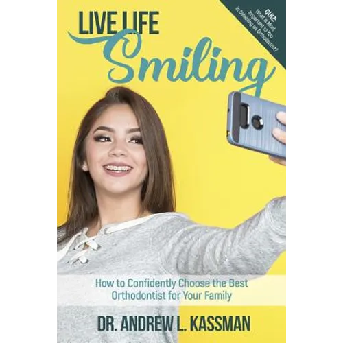 Life Life Smiling: How to Confidently Choose the Best Orthodontist for Your Family